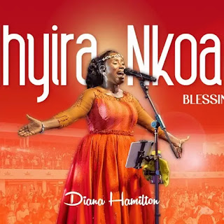 Download mp3:Diana Hamilton _Nhyira Nkoaa[Blessings]