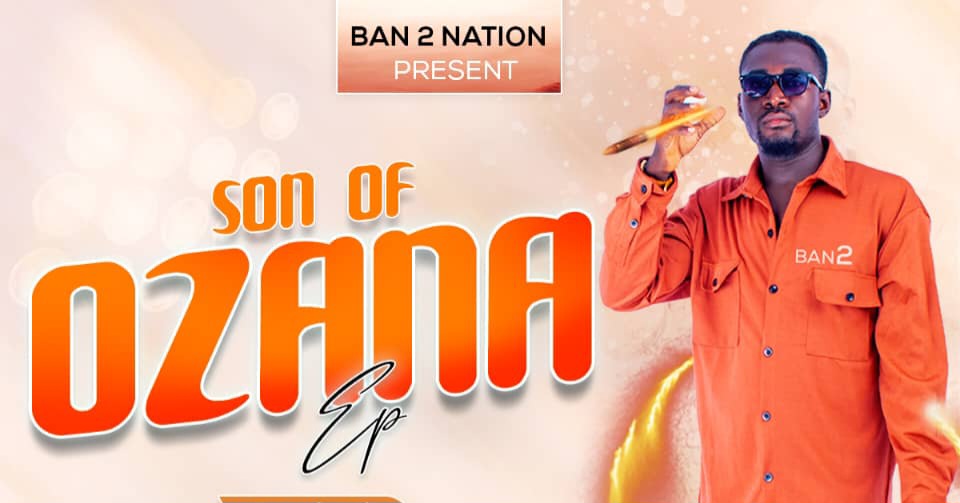 Ban2 prepares to shake the industry with a pure afrobeat Ep titled “Son of Ozana”
