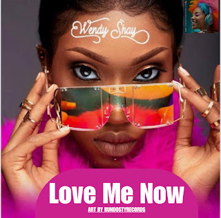 Dowload Mp3: Wendy Shay_ Love me now