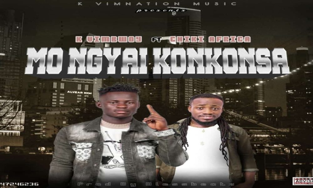 K Vimbwoy connects with Chiki Africa to release a new song called “mo ngyai Konkonsa”