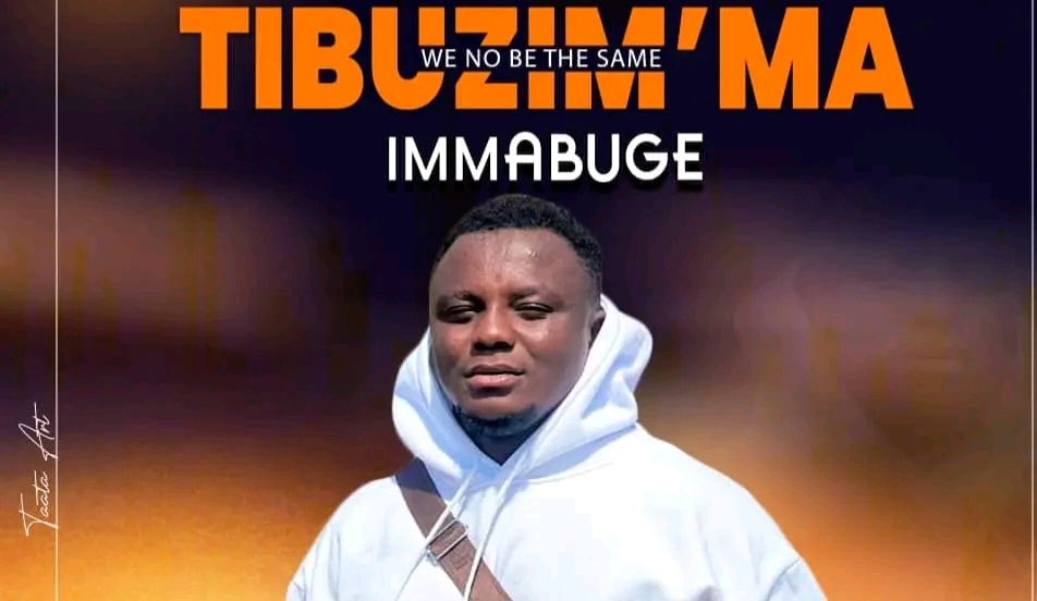Immabugee Drops New Banger “Tibuzim’ma” (We no be the same)